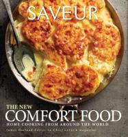 Saveur: The New Comfort Food: Home Cooking from Around the World