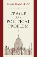 Prayer as a Political Problem 1644134470 Book Cover