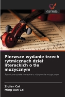 Pierwsze wydanie trzech rytmicznych dziel literackich o tle muzycznym (Polish Edition) 6208948134 Book Cover