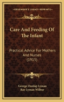 Care and Feeding of the Infant: Practical Advice for Mothers and Nurses 143679756X Book Cover