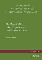 The Moon God Sin in Neo-Assyrian and Neo-Babylonian Times 396327140X Book Cover