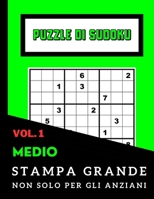 Puzzle di Sudoku non Solo per Anziani Grande Stampa: MEDIO Vol. 1: Ideale per Persone con Disabilità Visive o Problemi di Vista - Grazie al Carattere ... - 100 Sudoku con Soluzioni (Italian Edition) B0CLY19BDF Book Cover