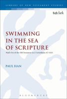 Swimming in the Sea of Scripture: Paul’s Use of the Old Testament in 2 Corinthians 4:7–13:13 0567655415 Book Cover