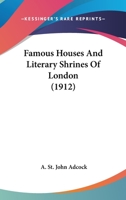 Famous Houses and Literary Shrines of London 1540529975 Book Cover