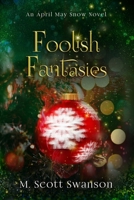 Foolish Fantasies; April May Snow Novel #6: A Southern Paranormal Women's Fiction 1954383126 Book Cover