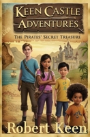Keen Castle Adventures: The Pirates' Secret Treasure: "An easy-read, action-packed, laugh-out-loud adventure that every middle schooler will love—especially multilingual learners!" B0FRZ5BCDR Book Cover