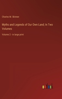 Myths and Legends of Our Own Land; In Two Volumes: Volume 2 - in large print 3368354957 Book Cover