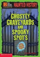 Ghostly Graveyards and Spooky Spots 0439557054 Book Cover