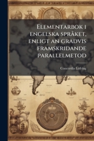 Elementarbok i engelska sprÃ ket, enligt an gradvis framskridande parallelmetod (Swedish Edition) 1023978598 Book Cover
