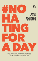 #No Hating for a Day: Discover How Forgiveness Can Change Your Life 1640956204 Book Cover