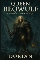 Queen Beowulf: Brynhilda the Bone-Slayer (Warrior Queens of Myths & Legend) B0G1GNM79V Book Cover