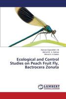 Ecological and Control Studies on Peach Fruit Fly, Bactrocera Zonata 3659507563 Book Cover
