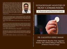 Extraordinary Ministers of Holy Communion - A Pastoral and Practical Guide: Designed Healthcare Facilities and Parish Ministry B0FLJN7337 Book Cover