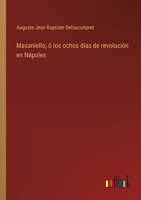 Masaniello, ó los ochos días de revolución en Nápoles 3368105795 Book Cover