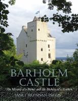 Barholm Castle: The History of a Home and the Making of a Garden 1839830875 Book Cover