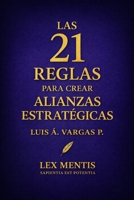 Las 21 reglas para crear alianzas estratégicas: Cómo crear vínculos de respeto, apoyo y crecimiento mutuo (Spanish Edition) B0GKY86JS5 Book Cover