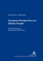 European Perspectives on Elderly People- Aeltere Menschen Aus Europaeischen Blickwinkeln: Aeltere Menschen Aus Europaeischen Blickwinkeln 363150473X Book Cover