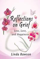 Reflections on Grief: Loss, Love, and Happiness 1981406166 Book Cover