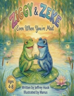 Ziggy & Zeke: Even When You're Mad B0GL8YKGG2 Book Cover