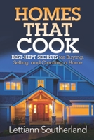 Homes That Cook: Best-Kept Secrets for Buying, Selling, and Creating a Home 1941870201 Book Cover