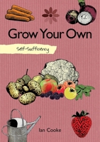 Grow Your Own: Self-Sufficiency 150480127X Book Cover