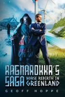 Ragnarokkr's Saga: Norse rebirth in Greenland 0796119589 Book Cover