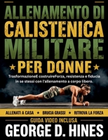 ALLENAMENTO DI CALISTENICA MILITARE PER DONNE: TrasformazioneE costruireForza, resistenza e fiducia in se stessi con l'allenamento a corpo libero. (Italian Edition) B0H291QZ7H Book Cover