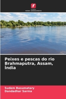Peixes e pescas do rio Brahmaputra, Assam, Índia (Portuguese Edition) 6207680693 Book Cover