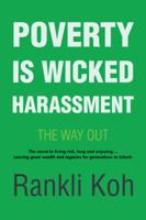 Poverty Is Wicked Harassment: The Way Out 1482883090 Book Cover