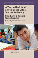 A Year in the Life of A Third Space Urban Teacher Residency: Using Inquiry to Reinvent Teacher Education 9463002510 Book Cover