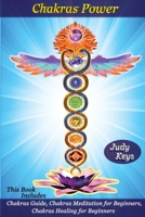 Chakras Power: This book includes: Chakras Guide, Chakras Meditation for Beginners, Chakras Healing for Beginners. B08NZWYBP7 Book Cover