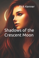 Shadows of the Crescent Moon B0C5KNKS2H Book Cover