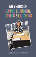50 Years of Living, Learning, Loving & Laughing 1664284281 Book Cover