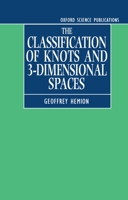 The Classification of Knots and 3-Dimensional Spaces (Oxford Science Publications) 0198596979 Book Cover
