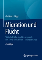 Migration Und Flucht: Wirtschaftliche Aspekte - Regionale Hot Spots - Dynamiken - L�sungsans�tze 3658370505 Book Cover