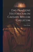 Das Praesens Historicum in Caesars Bellum Gallicum 1022541994 Book Cover