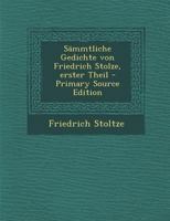 Sämmtliche Gedichte von Friedrich Stolze, erster Theil 1016188145 Book Cover