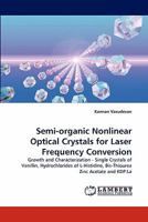 Semi-Organic Nonlinear Optical Crystals for Laser Frequency Conversion 3843387648 Book Cover