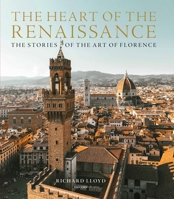 The Heart of the Renaissance: The Stories of the Art of Florence 1913491188 Book Cover