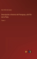 Descripción e historia del Paraguay y del Río de la Plata: Tomo 1 3368102184 Book Cover