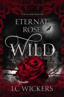 Wild: Eternal Rose Book 1 B0GYMH73XC Book Cover