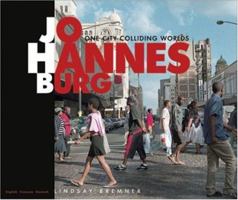 Johannesburg: One City Colliding Worlds 1919855289 Book Cover