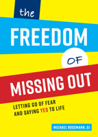 The Freedom of Missing Out: Letting Go of Fear and Saying Yes to Life 0829454330 Book Cover