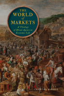 The World of Markets: A Theology of Moral Agency in Economic Life (Moral Traditions) 1647127467 Book Cover