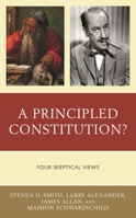 A Principled Constitution?: Four Skeptical Views 1666911496 Book Cover