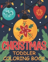 Christmas Toddler Coloring Book: Easy and Cute Christmas Holiday Coloring Designs for Children B09FS5B8ML Book Cover