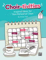 Choir-tivities: Inspired Ideas for Non-Rehearsal Days 1470670917 Book Cover