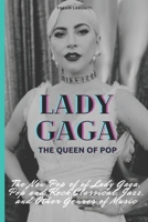 Lady Gaga: the queen of Pop: The New Pop of Lady Gaga, Pop and Rock,Classical, Jazz, and Other Genres of Music. B095PP3JS7 Book Cover