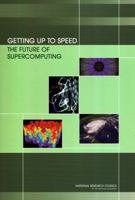 Getting Up to Speed: The Future of Supercomputing 0309095026 Book Cover