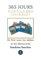 365 jours pour équilibrer son budget: En finir avec les dettes et les découverts B0B7VR1VCF Book Cover